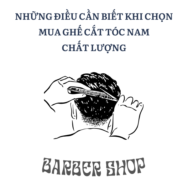 CHIA SẼ KINH NGHIỆM CHỌN GHẾ CẮT TÓC NAM CHO AI ĐANG CÓ NHU CẦU KHỞI NGHIỆP